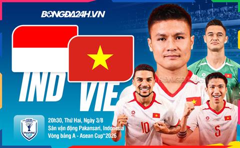 Trực tiếp bóng đá Indonesia vs Việt Nam 20h30 ngày 3/8 (ASEAN Cup 2026)