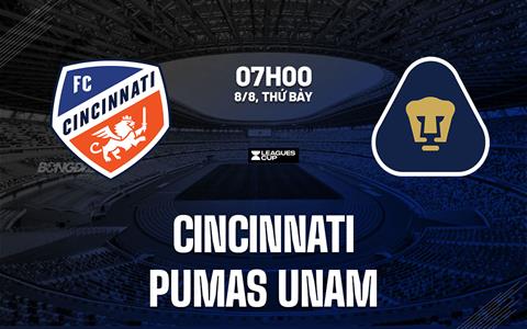 Nhận định bóng đá Cincinnati vs Pumas UNAM 7h00 ngày 8/8 (Leagues Cup 2026)