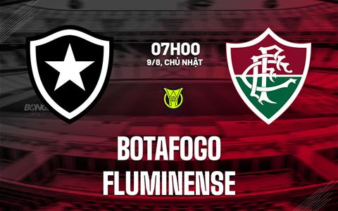Nhận định bóng đá Botafogo vs Fluminense 7h00 ngày 9/8 (VĐQG Brazil 2026)