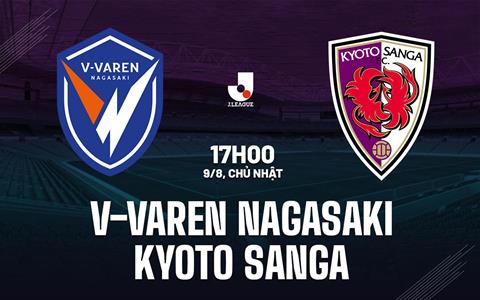 Nhận định V-Varen Nagasaki vs Kyoto Sanga 17h00 ngày 9/8 (VĐQG Nhật Bản 2026)