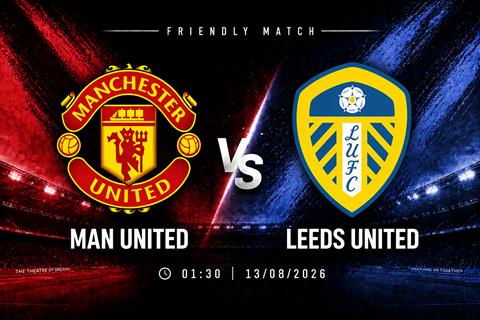 Nhận định MU vs Leeds (01h30 ngày 13/8): Hướng tới thắng lợi