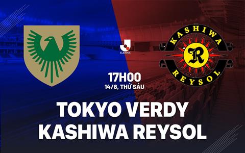 Nhận định Tokyo Verdy vs Kashiwa Reysol 17h00 ngày 14/8 (VĐQG Nhật Bản 2026/27)