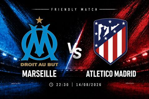 Nhận định Marseille vs Atletico Madrid (22h30 ngày 14/8): Lần thử nghiệm cuối