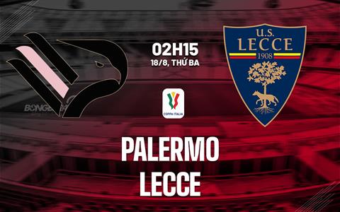 Nhận định bóng đá Palermo vs Lecce 2h15 ngày 18/8 (Coppa Italia 2026/27)