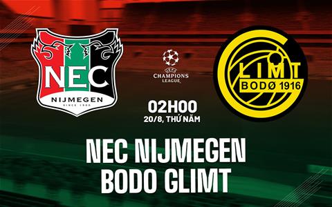Nhận định bóng đá NEC Nijmegen vs Bodo Glimt 2h00 ngày 20/8 (Champions League 2026/27)