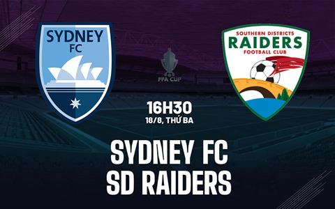 Nhận định bóng đá Sydney FC vs SD Raiders 16h30 ngày 18/8 (Cúp QG Australia 2026)