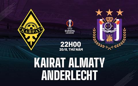 Nhận định Kairat Almaty vs Anderlecht 22h00 ngày 20/8 (Europa League 2026/27)