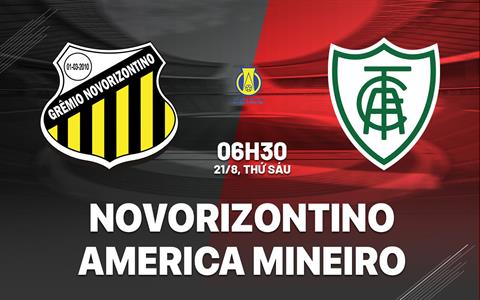 Nhận định Novorizontino vs America Mineiro 6h30 ngày 21/8 (Hạng 2 Brazil 2026)
