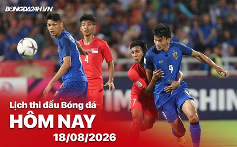 Lịch thi đấu, trực tiếp bóng đá hôm nay 18/08/2026: Thái Lan vs Singapore