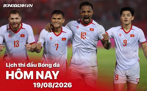 Lịch thi đấu, trực tiếp bóng đá hôm nay 19/08/2026: Việt Nam vs Malaysia