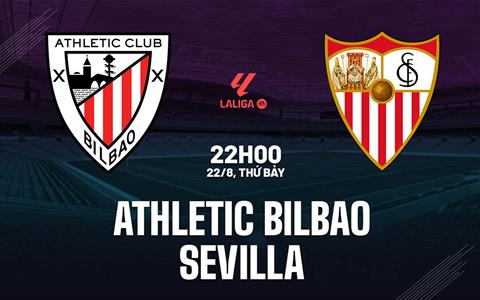 Nhận định Athletic Bilbao vs Sevilla (22h00 ngày 22/8): Hiểm địa San Mames