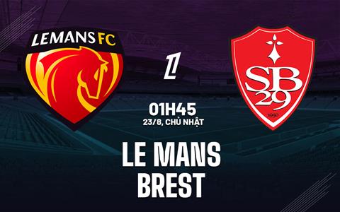Nhận định bóng đá Le Mans vs Brest 1h45 ngày 23/8 (Ligue 1 2026/27)