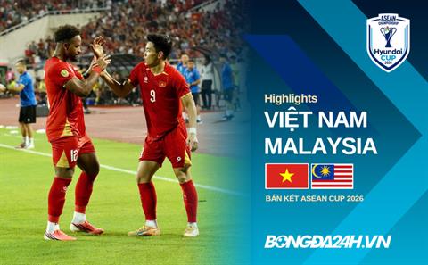 Video Việt Nam vs Malaysia (Bán kết lượt về ASEAN Cup 2026)