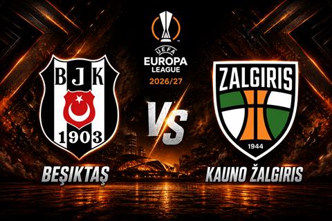 Nhận định Besiktas vs Kauno Zalgiris 00h00 ngày 21/8 (Europa League 2026/27)