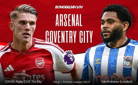 Trực tiếp bóng đá Arsenal vs Coventry 2h00 ngày 22/8 (Ngoại hạng Anh 2026/27)