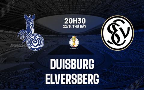 Nhận định bóng đá Duisburg vs Elversberg 20h30 ngày 22/8 (Cúp QG Đức 2026/27)