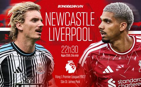 Nhận định Newcastle vs Liverpool (22h30 ngày 23/8): Đả bại Chích chòe