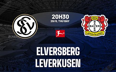 Nhận định Elversberg vs Leverkusen (20h30 ngày 29/8): Chờ mưa bàn thắng