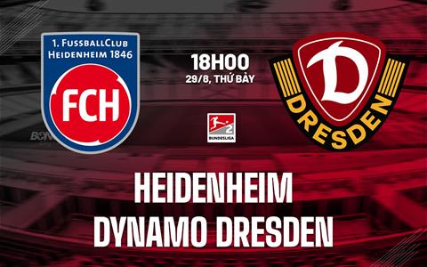 Nhận định bóng đá Heidenheim vs Dynamo Dresden 18h00 ngày 29/8 (Hạng 2 Đức 2026/27)