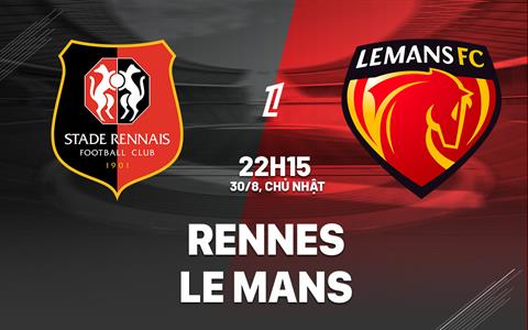 Nhận định bóng đá Rennais vs Le Mans 22h15 ngày 30/8 (Ligue 1 2026/27)