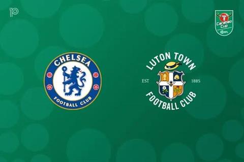 Nhận định Chelsea vs Luton (1h30 ngày 28/8, Cúp Liên đoàn Anh)