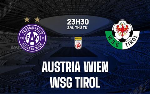 Nhận định bóng đá Austria Wien vs WSG Tirol 23h30 ngày 2/9 (VĐQG Áo 2026/27)