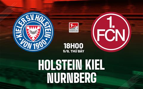 Nhận định bóng đá Holstein Kiel vs Nurnberg 18h00 ngày 5/9 (Hạng 2 Đức 2026/27)