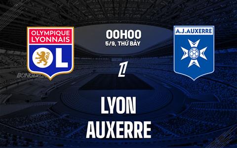 Nhận định bóng đá Lyon vs Auxerre (00h00 ngày 5/9): Hạ gục đội bét bảng