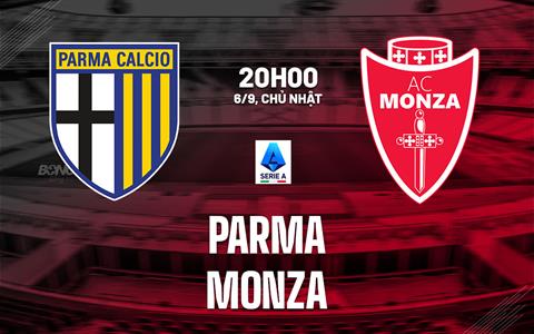 Nhận định bóng đá Parma vs Monza 20h00 ngày 6/9 (Serie A 2026/27)