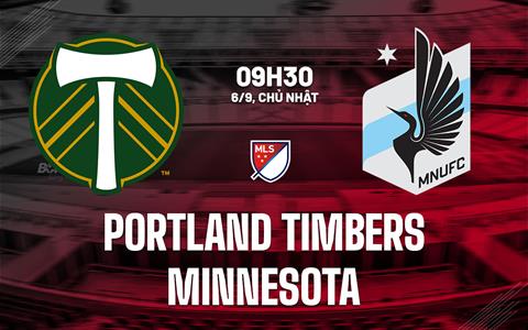 Nhận định bóng đá Portland Timbers vs Minnesota 9h30 ngày 6/9 (Nhà nghề Mỹ 2026)