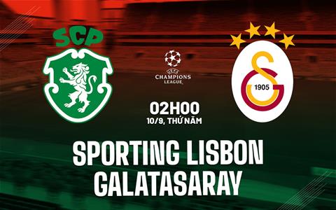 Nhận định Sporting Lisbon vs Galatasaray 2h00 ngày 10/9 (Champions League 2026/27)
