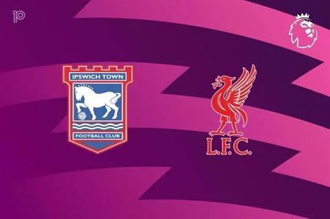 Nhận định Ipswich vs Liverpool (2h00 ngày 5/9): Không hề dễ dàng