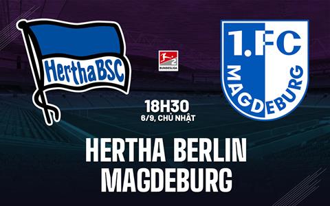 Nhận định bóng đá Hertha Berlin vs Magdeburg 18h30 ngày 6/9 (Hạng 2 Đức 2026/27)