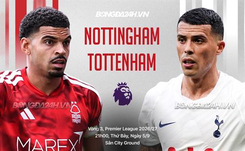 Nhận định Nottingham vs Tottenham (21h00 ngày 5/9): Hai đội chưa biết thắng