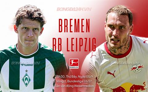 Nhận định Werder Bremen vs RB Leipzig (20h30 ngày 5/9): Khẳng định tham vọng
