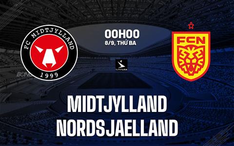 Nhận định bóng đá Midtjylland vs Nordsjaelland 0h00 ngày 8/9 (VĐQG Đan Mạch 2026/27)