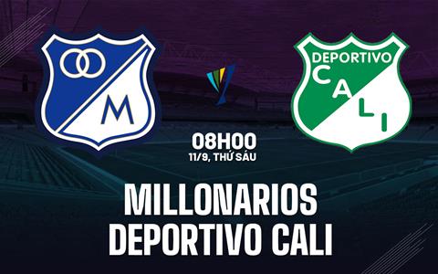 Nhận định bóng đá Millonarios vs Deportivo Cali 8h00 ngày 11/9 (VĐQG Colombia 2026)