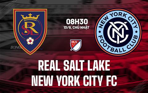 Nhận định Real Salt Lake vs New York City FC 8h30 ngày 13/9 (Nhà nghề Mỹ 2026)