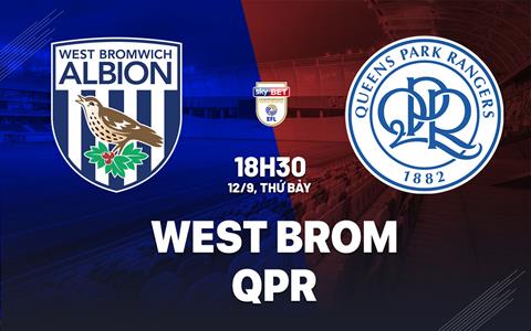 Nhận định bóng đá West Brom vs QPR 18h30 ngày 12/9 (Hạng Nhất Anh 2026/27)