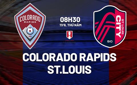 Nhận định bóng đá Colorado Rapids vs St.Louis 8h30 ngày 17/9 (Cúp QG Mỹ 2026)