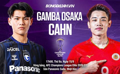 Nhận định Gamba Osaka vs CAHN (17h00 ngày 15/9): Đối mặt sóng gió