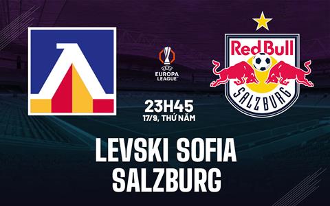 Nhận định bóng đá Levski Sofia vs Salzburg 23h45 ngày 17/9 (Europa League 2026/27)