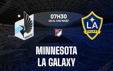 Nhận định bóng đá Minnesota vs LA Galaxy 7h30 ngày 20/9 (Nhà nghề Mỹ 2026)