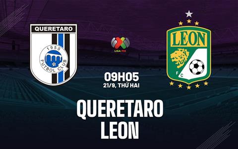 Nhận định bóng đá Queretaro vs Leon 9h10 ngày 21/9 (VĐQG Mexico 2026/27)