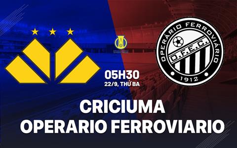 Nhận định bóng đá Criciuma vs Operario Ferroviario 5h30 ngày 22/9 (Hạng 2 Brazil 2026)