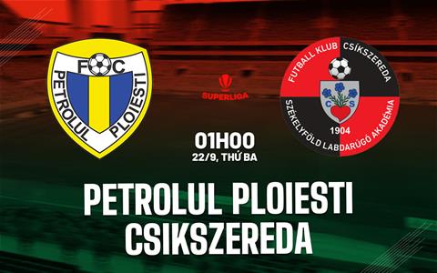 Nhận định Petrolul Ploiesti vs Csikszereda 1h00 ngày 22/9 (VĐQG Romania 2026/27)