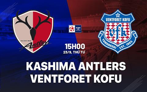 Nhận định Kashima Antlers vs Ventforet Kofu 15h00 ngày 23/9 (Cúp Nhật Hoàng 2026)