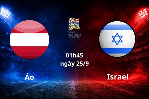 Nhận định Áo vs Israel (01h45 ngày 25/9): Chủ nhà vượt trội