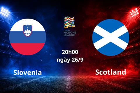 Nhận định Slovenia vs Scotland (20h00 ngày 26/9): Đội khách khó nhằn