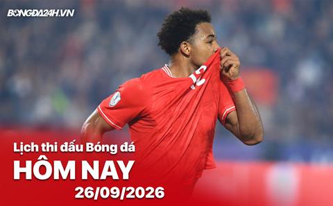 Lịch thi đấu, trực tiếp bóng đá hôm nay 26/09/2026: Việt Nam vs Philippines